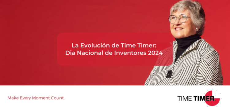 La Evolución de Time Timer: Dia Nacional de Inventores 2024